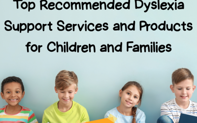 Top Recommended Dyslexia Support Services and Products for Children and Families